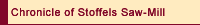 Chronicle of Stoffels Saw-Mill